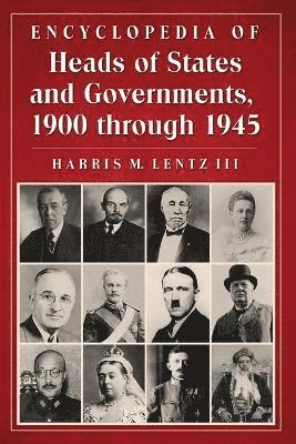 Harris M. Lentz - Encyclopedia of Heads of States and Governments, 1900 through 1945, Häftad