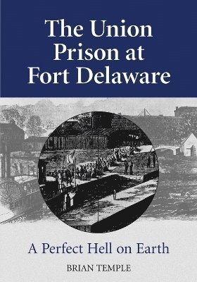 Brian Temple - Union Prison at Fort Delaware, Häftad