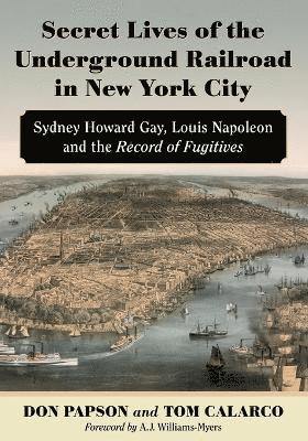 Don Papson, Tom Calarco - Secret Lives of the Underground Railroad in New York City, Häftad