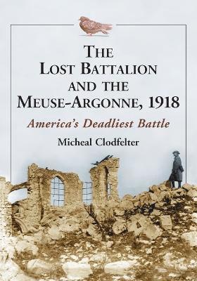 Micheal Clodfelter - Lost Battalion and the Meuse-Argonne, 1918, Häftad. Tillgänglighet: Lägg i varukorg