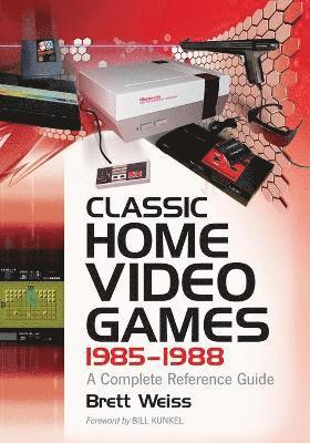 Brett Weiss - Classic Home Video Games, 1985-1988, Häftad
