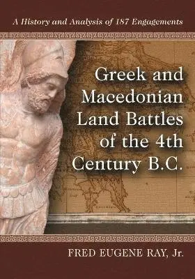 Fred Eugene Ray - Greek and Macedonian Land Battles of the 4th Century B.C., Häftad. Tillgänglighet: Lägg i varukorg