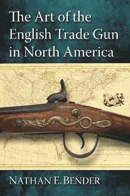 Art of the English Trade Gun in North America