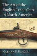 Art of the English Trade Gun in North America