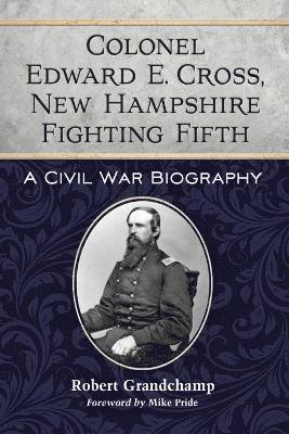 Robert Grandchamp - Colonel Edward E. Cross, New Hampshire Fighting Fifth, Häftad. Tillgänglighet: Lägg i varukorg