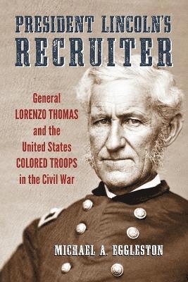 Michael A. Eggleston - President Lincoln's Recruiter, Häftad. Tillgänglighet: Lägg i varukorg