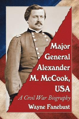 Wayne Fanebust - Major General Alexander M. McCook, USA, Häftad