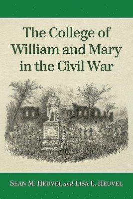 Sean M. Heuvel, Lisa L. Heuvel - College of William and Mary in the Civil War, Häftad
