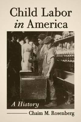 Chaim M. Rosenberg - Child Labor in America, Häftad