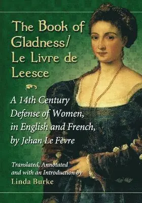 Jehan Le Fèvre, Linda Burke - Book of Gladness / Le Livre de Leesce, Häftad. Tillgänglighet: Lägg i varukorg