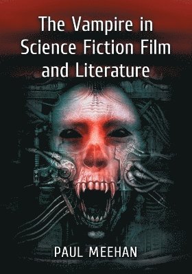 Paul Meehan - Vampire in Science Fiction Film and Literature, Häftad. Tillgänglighet: Lägg i varukorg