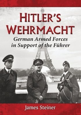James Steiner - Hitler's Wehrmacht, Häftad. Tillgänglighet: Lägg i varukorg