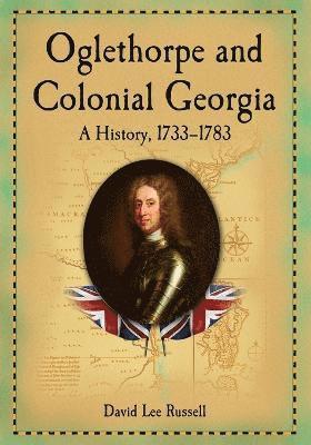 David Lee Russell - Oglethorpe and Colonial Georgia, Häftad. Tillgänglighet: Lägg i varukorg