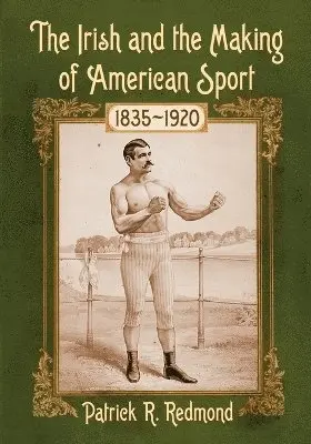 Patrick R. Redmond - Irish and the Making of American Sport, 1835-1920, Häftad. Tillgänglighet: Lägg i varukorg