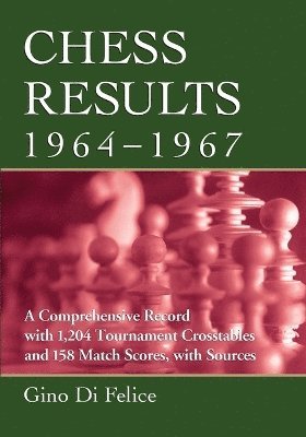 Gino Di Felice - Chess Results, 1964-1967, Häftad. Tillgänglighet: Lägg i varukorg