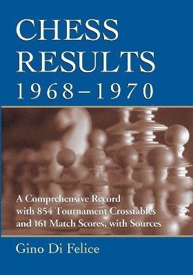 Gino Di Felice - Chess Results, 1968-1970, Häftad. Tillgänglighet: Lägg i varukorg