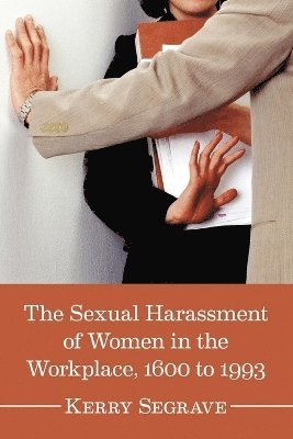 Sexual Harassment of Women in the Workplace, 1600 to 1993