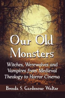 Brenda S. Gardenour Walter - Our Old Monsters, Häftad