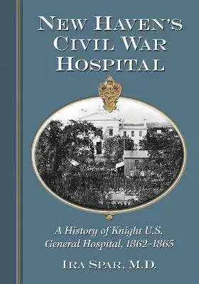 Ira Spar - New Haven's Civil War Hospital, Häftad. Tillgänglighet: Lägg i varukorg