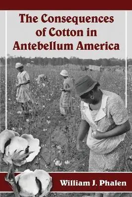 Consequences of Cotton in Antebellum America