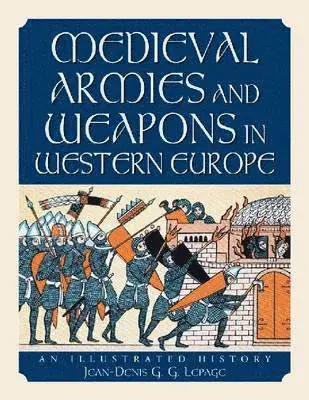 Jean-Denis G.G. Lepage - Medieval Armies and Weapons in Western Europe, Häftad. Tillgänglighet: Tillfälligt slut