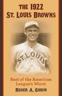 Roger A. Godin - 1922 St. Louis Browns, Häftad. Tillgänglighet: Tillfälligt slut