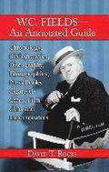 W.C. Fields--An Annotated Guide