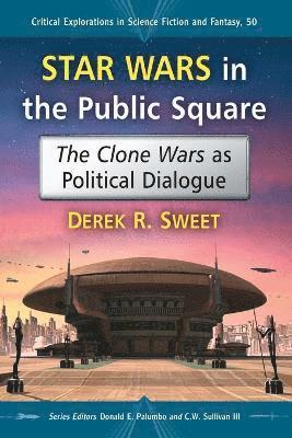 Derek R. Sweet, Donald E. Palumbo, C.W. Sullivan III - Star Wars in the Public Square, Häftad. Tillgänglighet: Lägg i varukorg