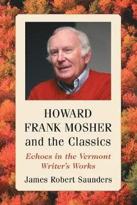 James Robert Saunders - Howard Frank Mosher and the Classics, Häftad. Tillgänglighet: Lägg i varukorg