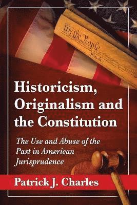 Patrick J. Charles - Historicism, Originalism and the Constitution, Häftad. Tillgänglighet: Lägg i varukorg
