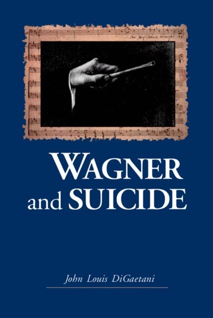 John Louis DiGaetani - Wagner and Suicide, E-bok