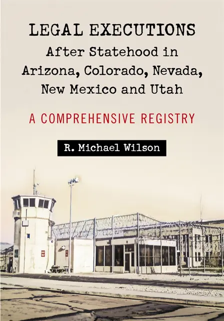 Wilson R. Michael Wilson - Legal Executions After Statehood in Arizona, Colorado, Nevada, New Mexico and Utah, E-bok. Tillgänglighet: Lägg i varukorg