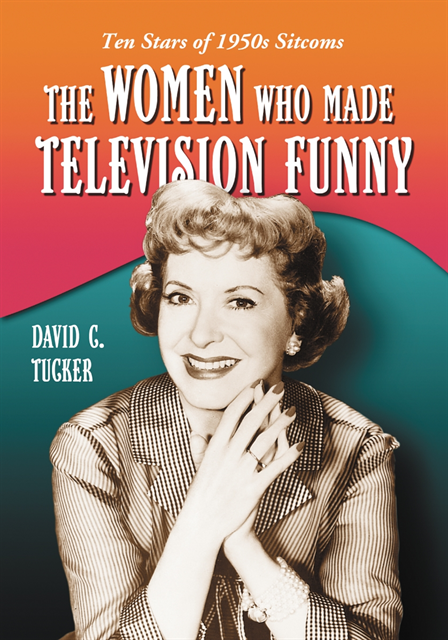 Tucker David C. Tucker - Women Who Made Television Funny, E-bok. Tillgänglighet: Lägg i varukorg