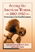 Seeing the American Woman, 1880-1920