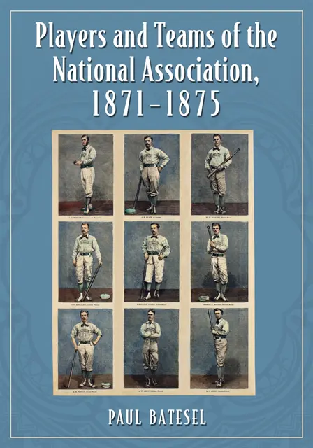 Batesel Paul Batesel - Players and Teams of the National Association, 1871-1875, E-bok. Tillgänglighet: Lägg i varukorg
