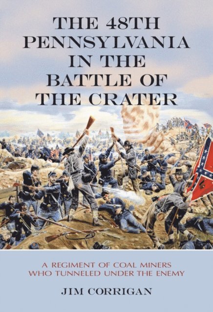 Jim Corrigan - 48th Pennsylvania in the Battle of the Crater, E-bok