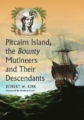 Pitcairn Island, the Bounty Mutineers and Their Descendants