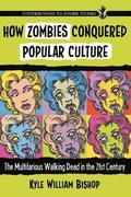 How Zombies Conquered Popular Culture