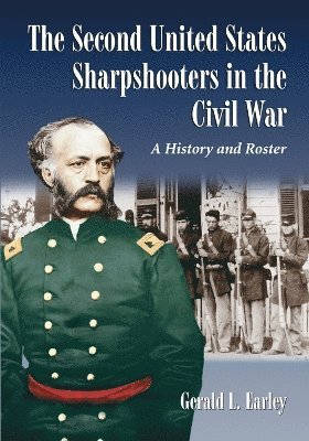 Gerald L. Earley - Second United States Sharpshooters in the Civil War, Häftad. Tillgänglighet: Lägg i varukorg