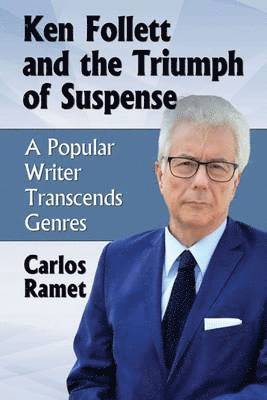 Carlos Ramet - Ken Follett and the Triumph of Suspense, Häftad