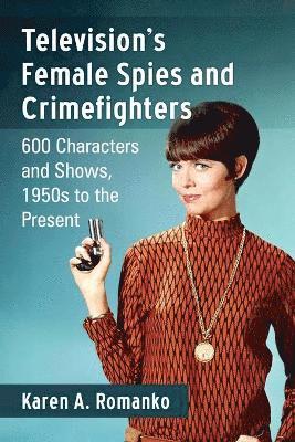 Karen A. Romanko - Television's Female Spies and Crimefighters, Häftad