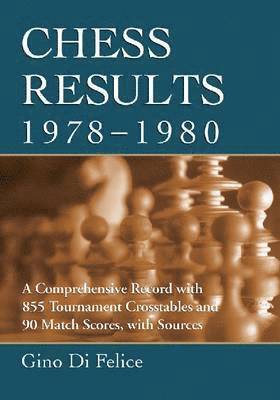 Gino Di Felice - Chess Results, 1978-1980, Häftad. Tillgänglighet: Lägg i varukorg