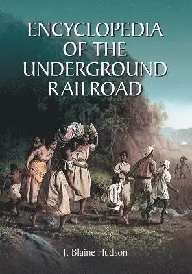 J. Blaine Hudson - Encyclopedia of the Underground Railroad, Häftad. Tillgänglighet: Lägg i varukorg