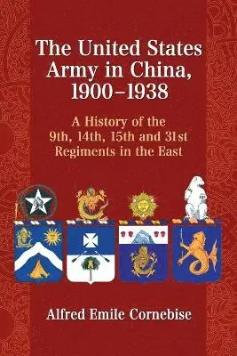 Alfred Emile Cornebise - United States Army in China, 1900-1938, Häftad. Tillgänglighet: Lägg i varukorg