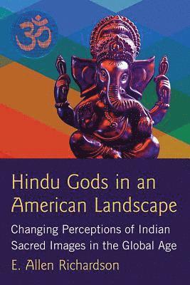 E. Allen Richardson - Hindu Gods in an American Landscape, Häftad. Tillgänglighet: Lägg i varukorg