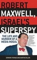 Robert Maxwell, Israel's Superspy: The Life and Murder of a Media Mogul