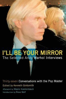 I'll Be Your Mirror av Kenneth Goldsmith, Wayne Kostenbaum, Reva Wolf, Kenneth Goldsmith, Editors