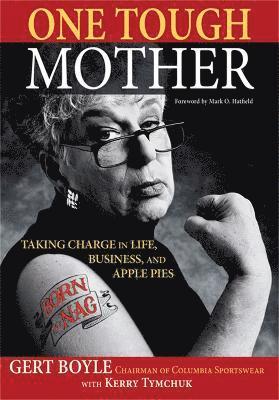 Gert Boyle, Kerry Tymchuk, Mark Hatfield - One Tough Mother, Häftad. Tillgänglighet: Lägg i varukorg