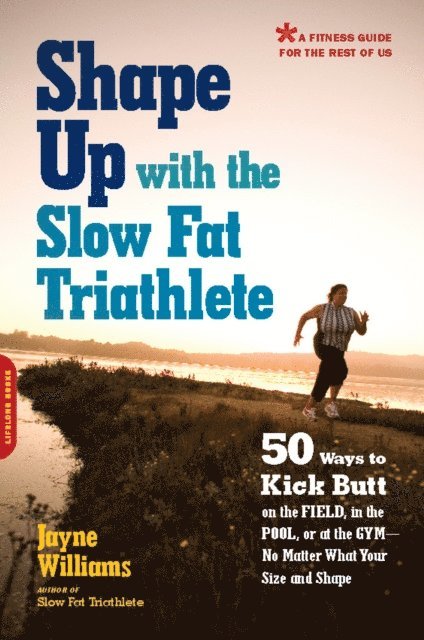 Jayne Williams - Shape Up with the Slow Fat Triathlete, E-bok