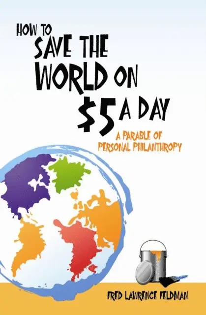 Fred  Lawrence Feldman - How to Save the World on $5 a Day, E-bok. Tillgänglighet: Lägg i varukorg